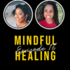 Episode 16 | Mindful Healing